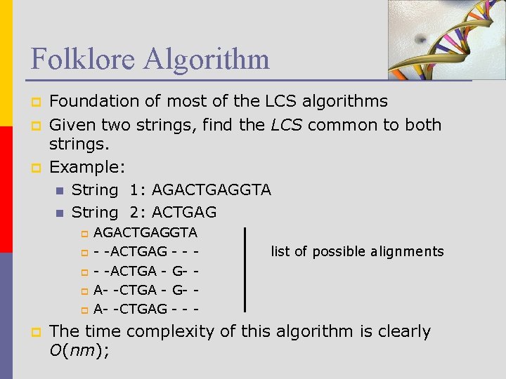 Folklore Algorithm p p p Foundation of most of the LCS algorithms Given two