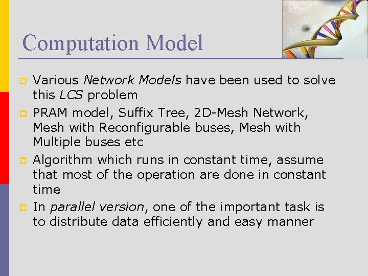 Computation Model p p Various Network Models have been used to solve this LCS