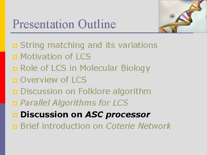 Presentation Outline String matching and its variations p Motivation of LCS p Role of