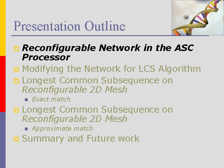 Presentation Outline Reconfigurable Network in the ASC Processor p Modifying the Network for LCS