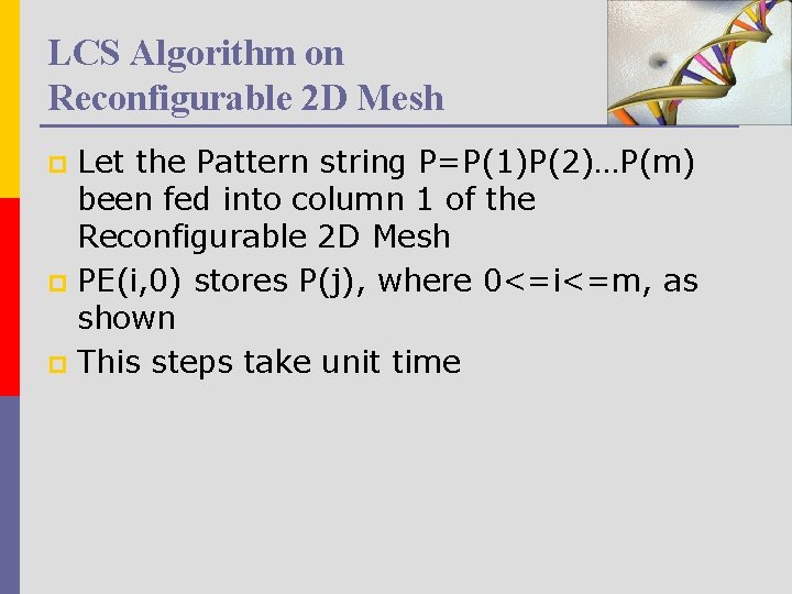 LCS Algorithm on Reconfigurable 2 D Mesh Let the Pattern string P=P(1)P(2)…P(m) been fed