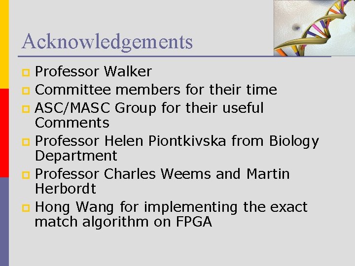 Acknowledgements Professor Walker p Committee members for their time p ASC/MASC Group for their