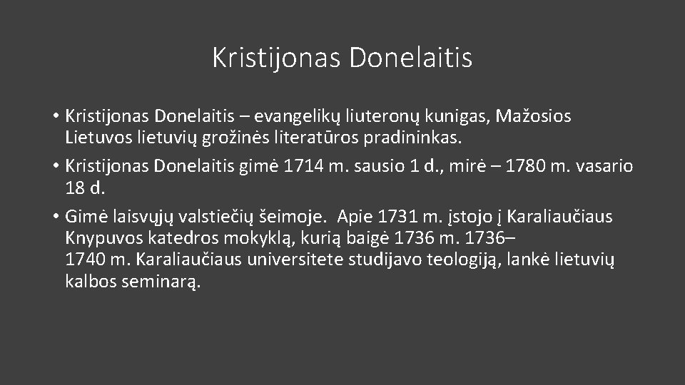 Kristijonas Donelaitis • Kristijonas Donelaitis – evangelikų liuteronų kunigas, Mažosios Lietuvos lietuvių grožinės literatūros