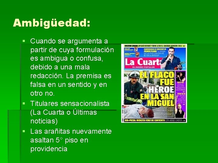 Ambigüedad: § Cuando se argumenta a partir de cuya formulación es ambigua o confusa, Ambigüedad: § Cuando se argumenta a partir de cuya formulación es ambigua o confusa,