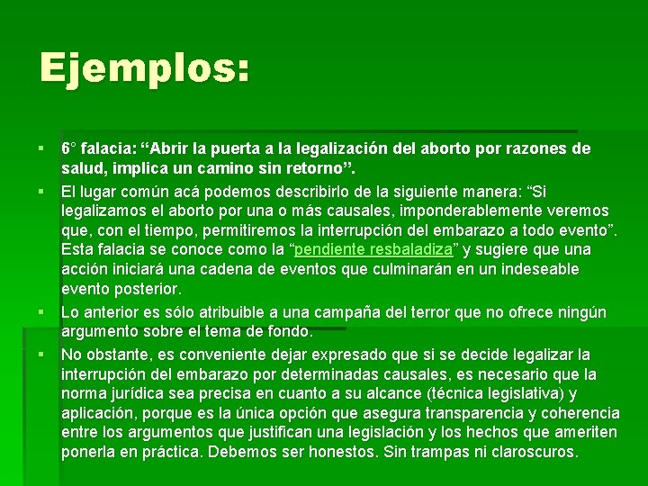 Ejemplos: § 6° falacia: “Abrir la puerta a la legalización del aborto por razones