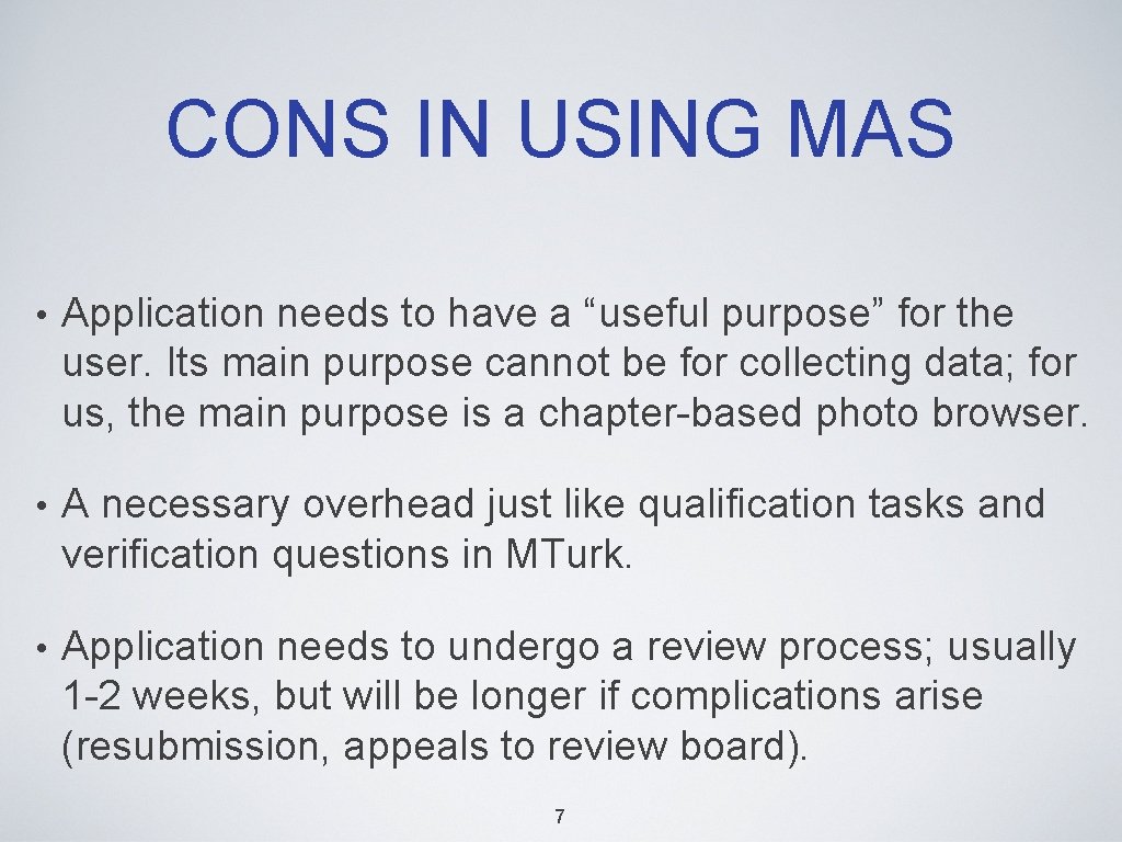CONS IN USING MAS • Application needs to have a “useful purpose” for the