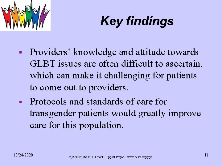 Key findings § § Providers’ knowledge and attitude towards GLBT issues are often difficult