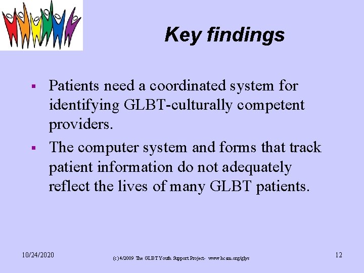 Key findings § § Patients need a coordinated system for identifying GLBT-culturally competent providers.