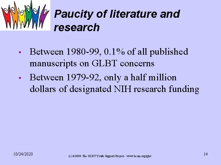 Paucity of literature and research • • Between 1980 -99, 0. 1% of all