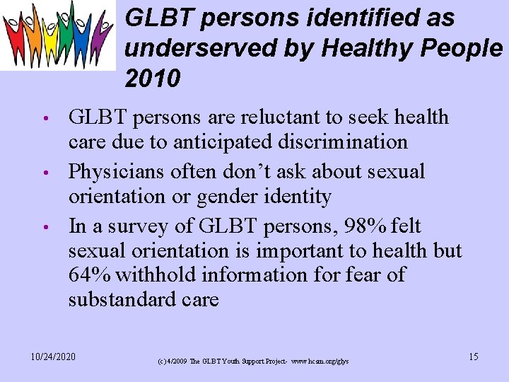 GLBT persons identified as underserved by Healthy People 2010 • • • GLBT persons