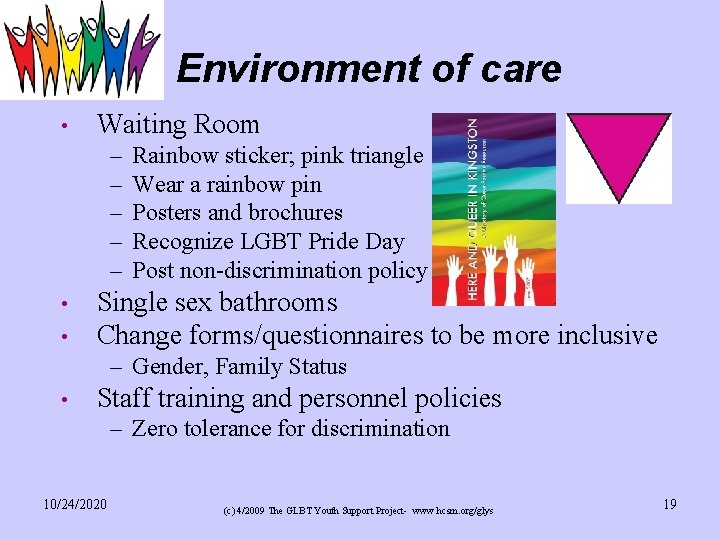 Environment of care • Waiting Room – – – • • Rainbow sticker; pink