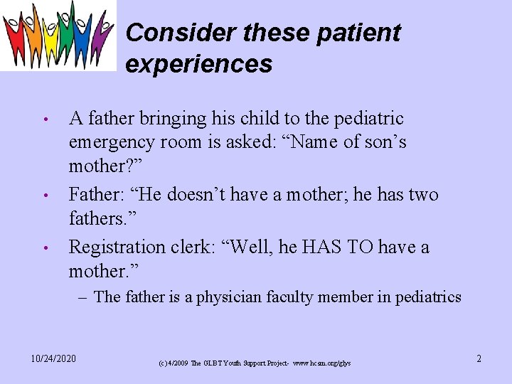 Consider these patient experiences • • • A father bringing his child to the