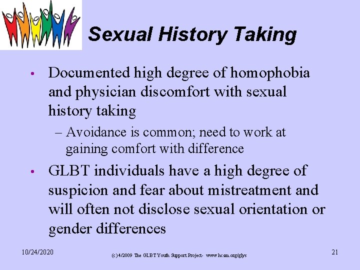 Sexual History Taking • Documented high degree of homophobia and physician discomfort with sexual