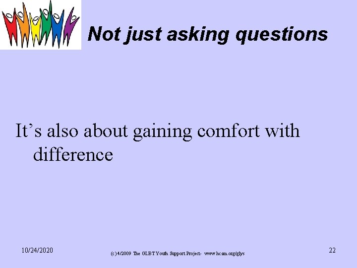 Not just asking questions It’s also about gaining comfort with difference 10/24/2020 (c) 4/2009