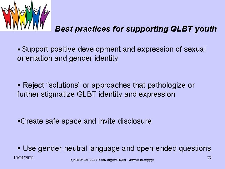 Best practices for supporting GLBT youth § Support positive development and expression of sexual