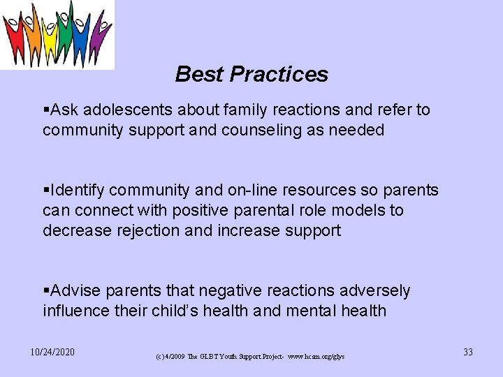 Best Practices §Ask adolescents about family reactions and refer to community support and counseling