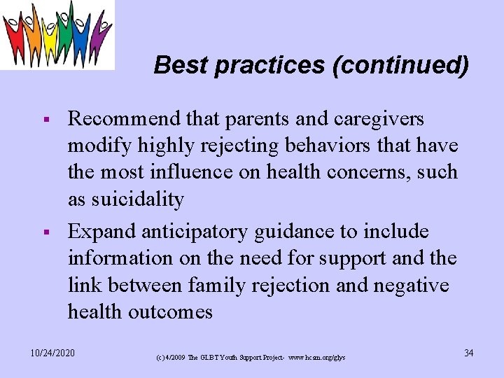 Best practices (continued) § § Recommend that parents and caregivers modify highly rejecting behaviors