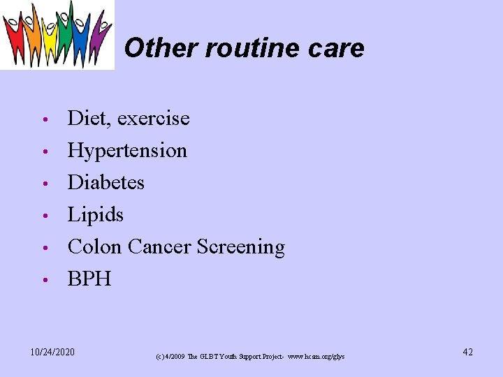 Other routine care • • • Diet, exercise Hypertension Diabetes Lipids Colon Cancer Screening