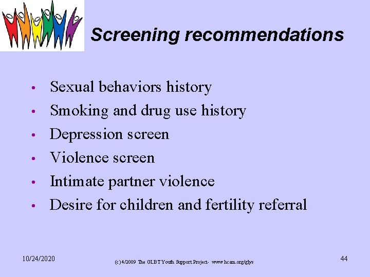 Screening recommendations • • • Sexual behaviors history Smoking and drug use history Depression