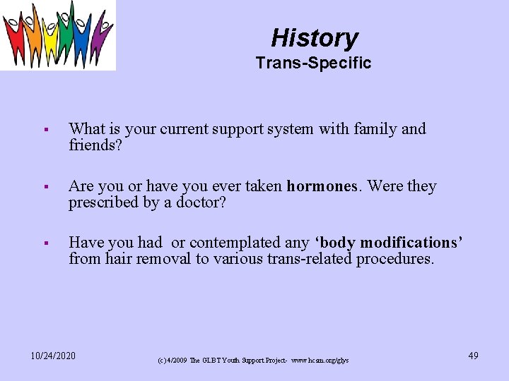 History Trans-Specific § What is your current support system with family and friends? §