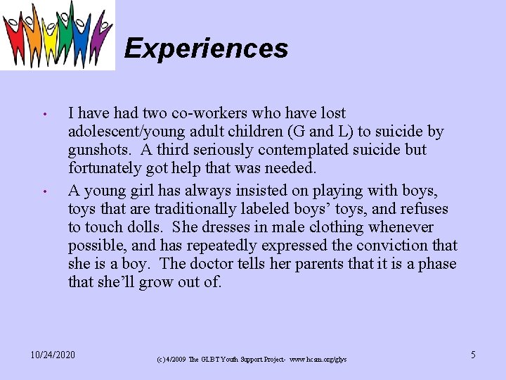 Experiences • • I have had two co-workers who have lost adolescent/young adult children