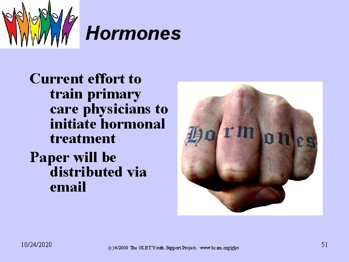 Hormones Current effort to train primary care physicians to initiate hormonal treatment Paper will