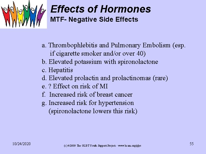 Effects of Hormones MTF- Negative Side Effects a. Thrombophlebitis and Pulmonary Embolism (esp. if