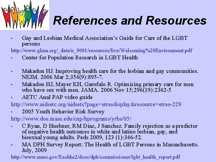 References and Resources • Gay and Lesbian Medical Association’s Guide for Care of the