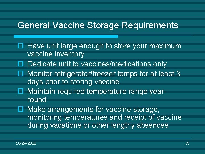 General Vaccine Storage Requirements ¨ Have unit large enough to store your maximum vaccine