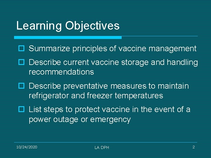 Learning Objectives ¨ Summarize principles of vaccine management ¨ Describe current vaccine storage and