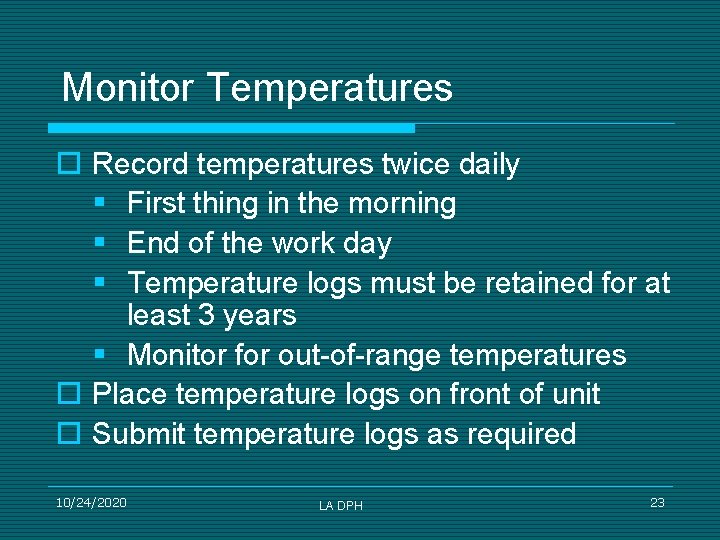 Monitor Temperatures ¨ Record temperatures twice daily § First thing in the morning §