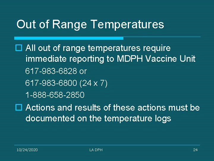 Out of Range Temperatures o All out of range temperatures require immediate reporting to