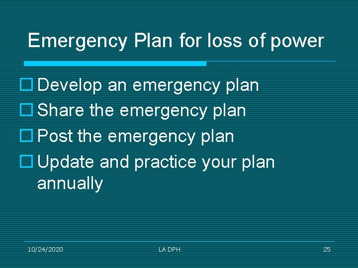 Emergency Plan for loss of power ¨ Develop an emergency plan ¨ Share the