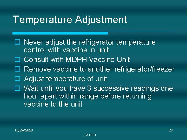 Temperature Adjustment o Never adjust the refrigerator temperature control with vaccine in unit o