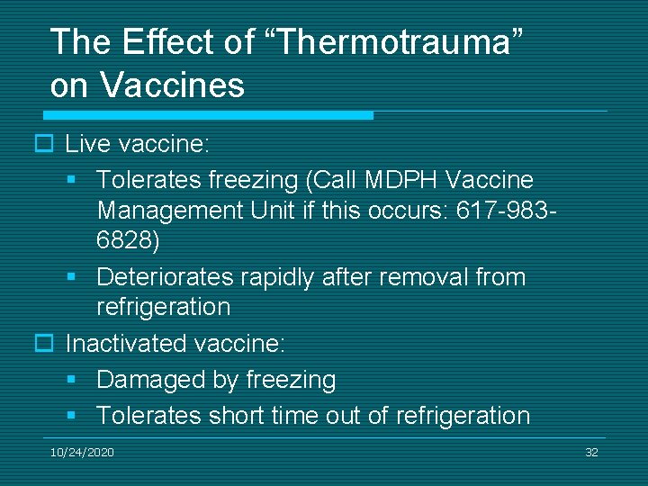 The Effect of “Thermotrauma” on Vaccines o Live vaccine: § Tolerates freezing (Call MDPH
