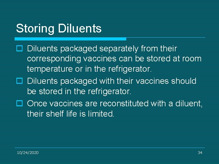 Storing Diluents o Diluents packaged separately from their corresponding vaccines can be stored at