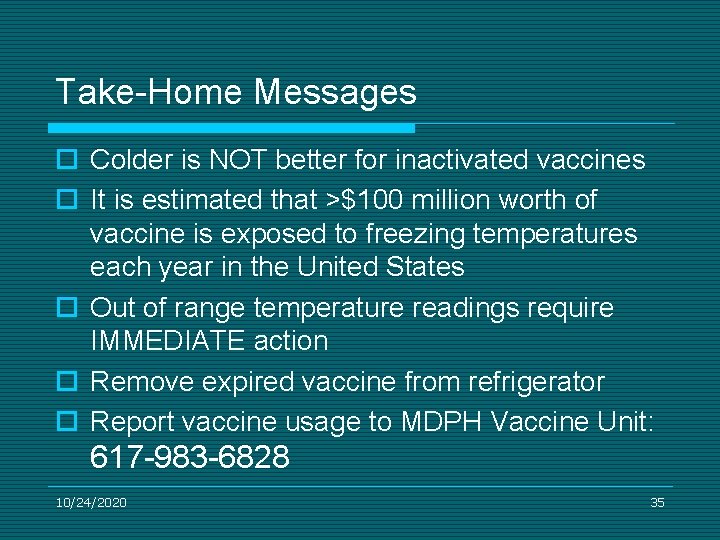 Take-Home Messages ¨ Colder is NOT better for inactivated vaccines ¨ It is estimated