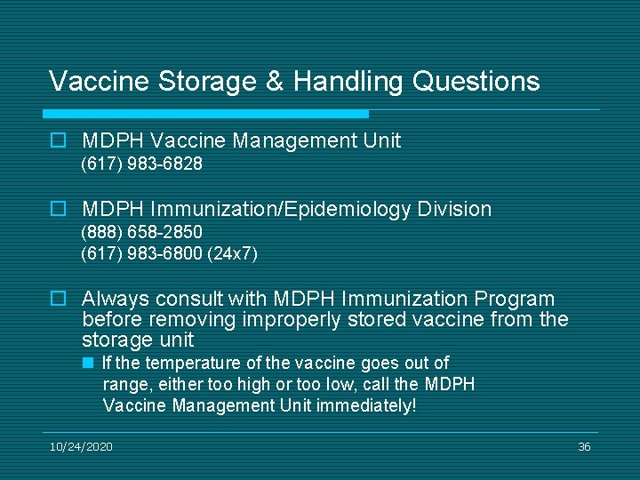 Vaccine Storage & Handling Questions o MDPH Vaccine Management Unit (617) 983 -6828 o