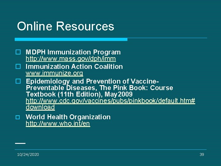 Online Resources o MDPH Immunization Program http: //www. mass. gov/dph/imm o Immunization Action Coalition