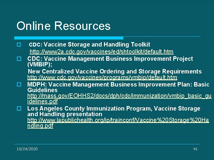 Online Resources o CDC: Vaccine Storage and Handling Toolkit http: //www 2 a. cdc.