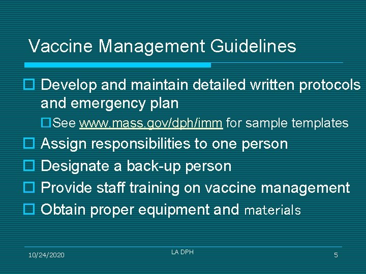 Vaccine Management Guidelines ¨ Develop and maintain detailed written protocols and emergency plan ¨See