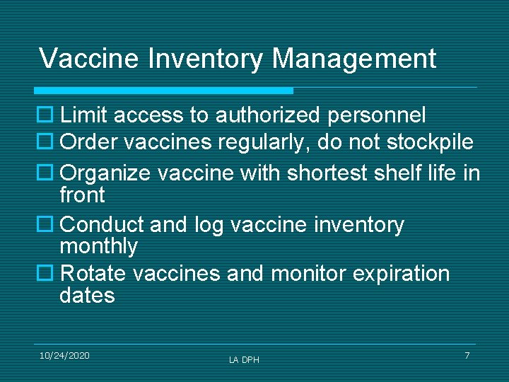 Vaccine Inventory Management ¨ Limit access to authorized personnel ¨ Order vaccines regularly, do