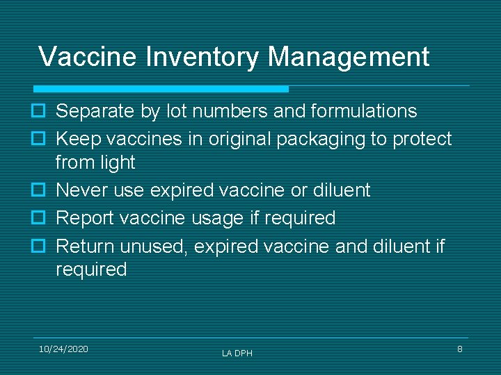 Vaccine Inventory Management ¨ Separate by lot numbers and formulations ¨ Keep vaccines in