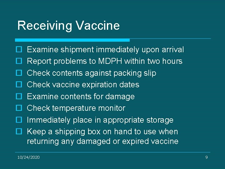 Receiving Vaccine ¨ ¨ ¨ ¨ Examine shipment immediately upon arrival Report problems to