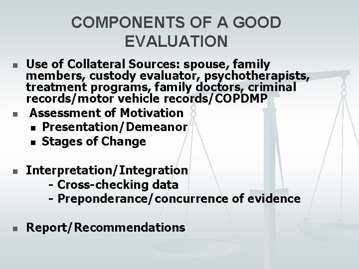 COMPONENTS OF A GOOD EVALUATION n n Use of Collateral Sources: spouse, family members,