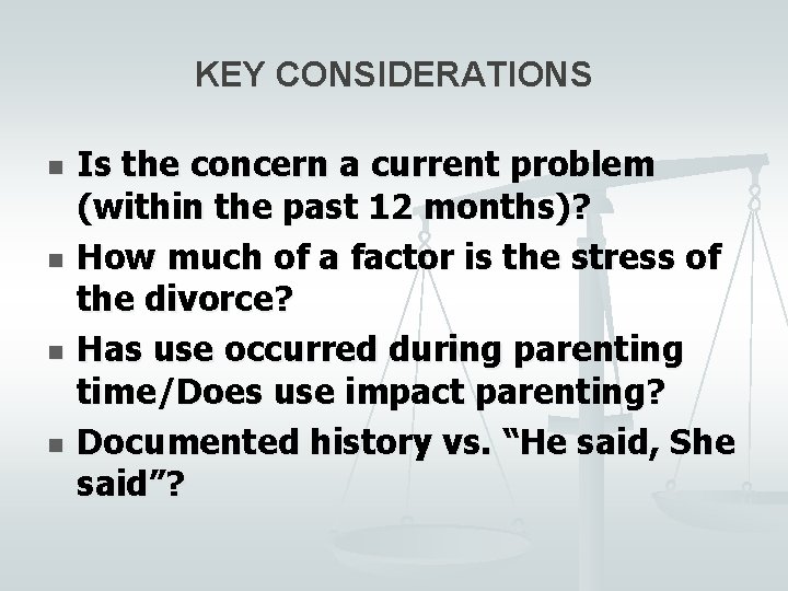 KEY CONSIDERATIONS n n Is the concern a current problem (within the past 12