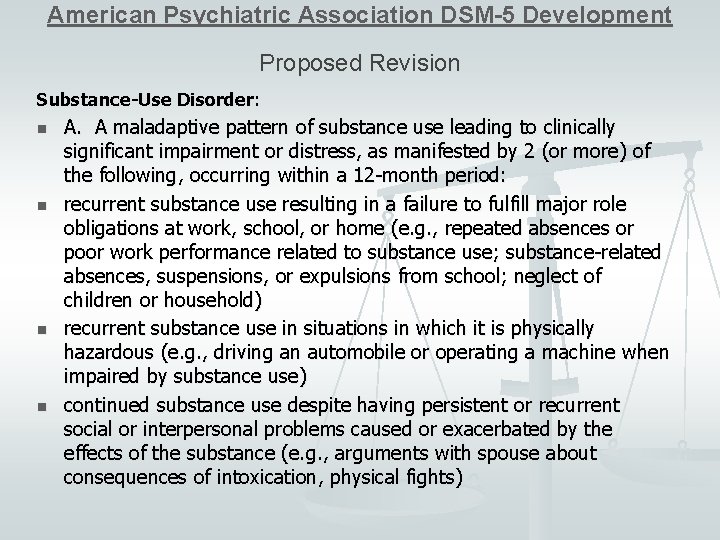 American Psychiatric Association DSM-5 Development Proposed Revision Substance-Use Disorder: n n A. A maladaptive