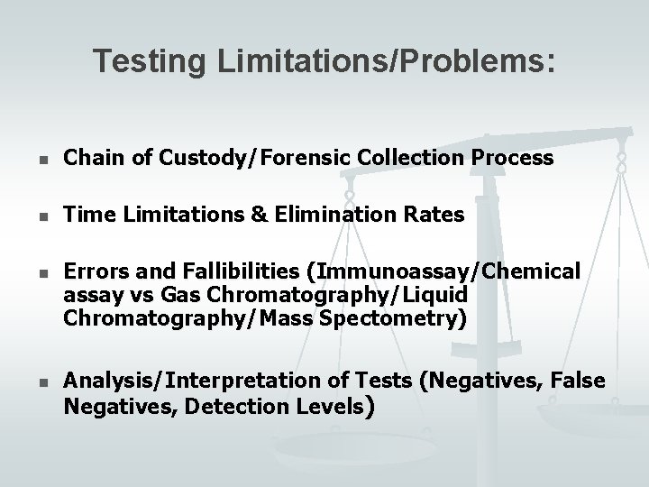 Testing Limitations/Problems: n Chain of Custody/Forensic Collection Process n Time Limitations & Elimination Rates