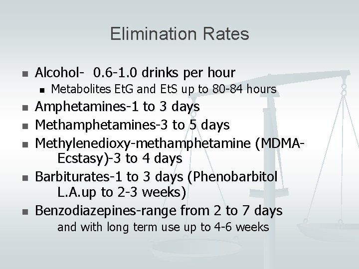 Elimination Rates n Alcohol- 0. 6 -1. 0 drinks per hour n n n