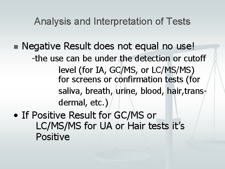 Analysis and Interpretation of Tests n Negative Result does not equal no use! -the